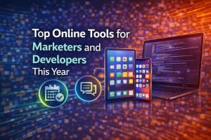 Top Online Tools for Marketers and Developers This Year